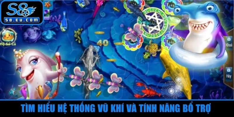 Tìm hiểu hệ thống vũ khí và tính năng bổ trợ trong bắn cá ăn xu
